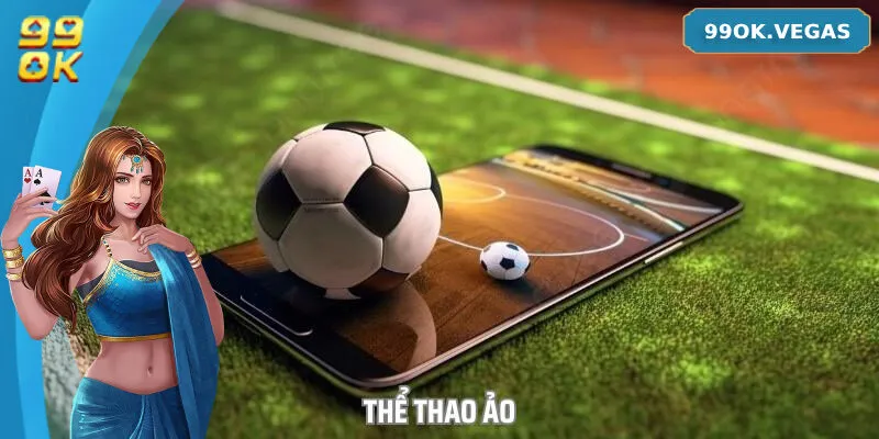 Thể thao ảo là một tựa game đang hot tại nhà cái 99ok